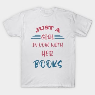 Just a girl in love with her books T-Shirt